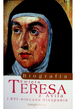Święta Teresa z Avila Biografia