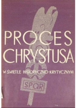 Proces Chrystusa w świetle historyczno krytycznym