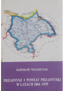 Przasnysz i Powiat Przasnyski w latach 1866 - 1939