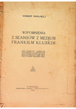Wspomnienia z seansów z medjum Frankiem Kluskim 1926 r.