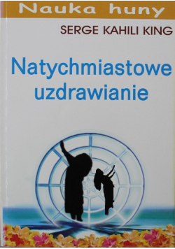 Nauka Huny Natychmiastowe uzdrawianie