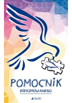Pomocnik bierzmowanego. Ułożyć życie z Bogiem