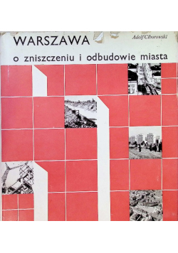 Warszawa o zniszczeniu i odbudowie miasta