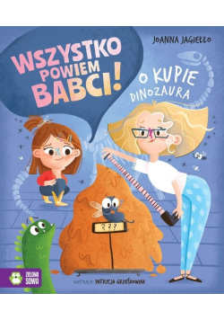 Wszystko powiem babci! O kupie dinozaura
