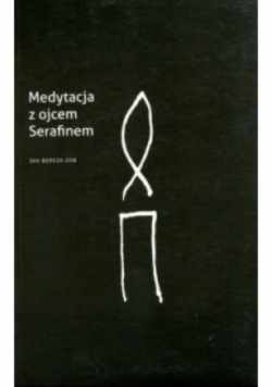 Medytacja z ojcem Serafinem