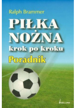 Piłka nożna krok po kroku Poradnik