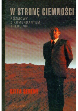 W stronę ciemności Rozmowy z komendantem Treblinki