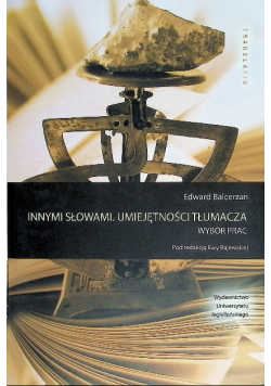 Innymi słowami. Umiejętności tłumacza Wybór prac