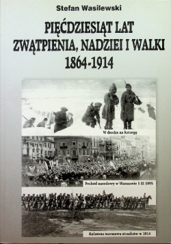 Pięćdziesiąt lat zwątpienia, nadziei i walki 1864 - 1914