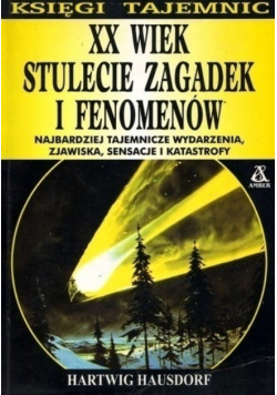 XX wiek stulecie zagadek i fenomenów