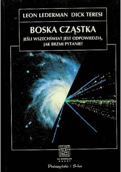Boska cząstka jeśli Wszechświat jest odpowiedzią, jak brzmi pytanie ?