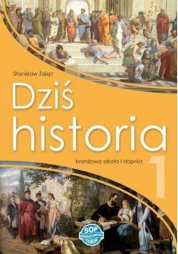 Dziś historia 1. Podręcznik dla klasy pierwszej branżowej szkoły I stopnia