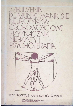 Zaburzenia komunikowania się neurotyków. Osobowościowe wyznaczniki nerwicy i psychoterapia