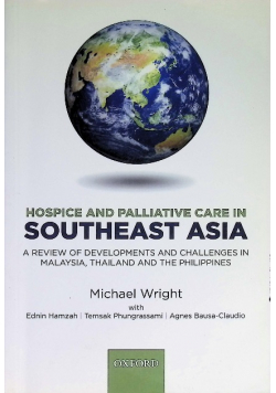 Hospice and Palliative Care in Southeast Asia: A review of developments and challenges in Malaysia, Thailand and the Philippines