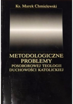 Metodologiczne problemy posoborowej teologii duchowości katolickiej