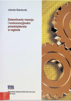 Determinanty rozwoju i konkurencyjności przedsiębiorstw w regionie