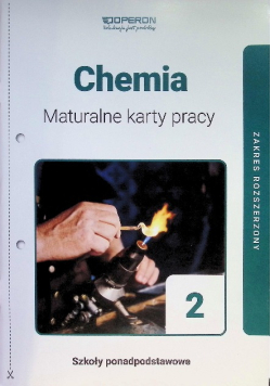 Chemia 2 Maturalne karty pracy Zakres rozszerzony