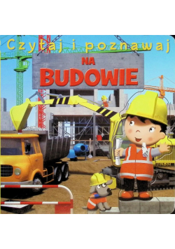 Czytaj i poznawaj Na budowie