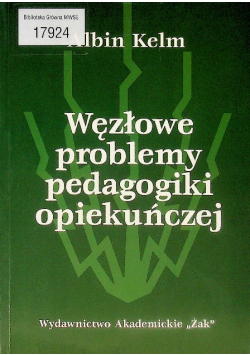 Węzłowe problemy pedagogiki opiekuńczej