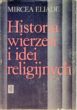 Historia wierzeń i idei religijnych Tom I
