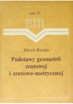 Podstawy geometrii rzutowej i rzutowo metrycznej