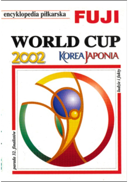 Encyklopedia piłkarska Fuji Tom 28 FIFA World Cup 2002