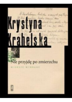 Nie przyjdę o zmierzchu Wybór wierszy