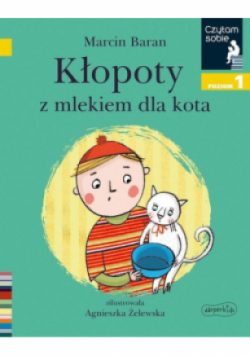 Kłopoty z mlekiem dla kota Czytam sobie Poziom 1