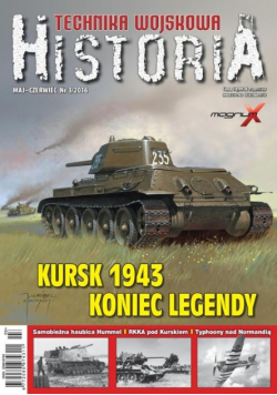 Technika wojskowa historia Nr 3/2016  Kursk 1943 koniec legendy