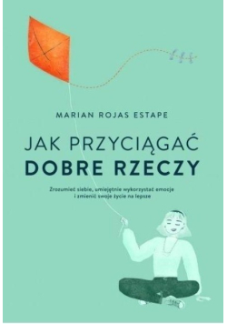 Jak przyciągać dobre rzeczy