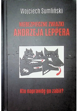 Niebezpieczne związki Andrzeja Leppera