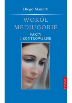 Wokół Medjugorie Fakty i kontrowersje