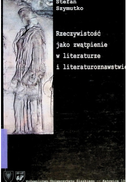 Rzeczywistość jako zwątpienie w literaturze i literaturoznawstwie