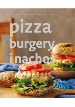 Notatnik kulinarny: Pizze, burgery i nachos