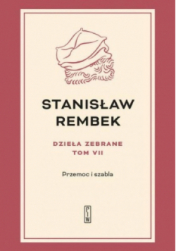 Rembek Dzieła zebrane Tom 7 Przemoc i szabla