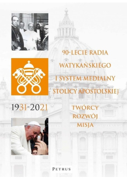 90 - lecie radia watykańskiego i system medialny stolicy apostolskiej