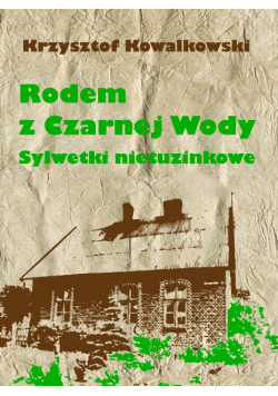 Rodem z Czarnej Wody. Sylwetki nietuzinkowe