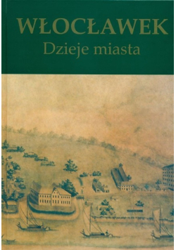 Włocławek dzieje miasta Tom I