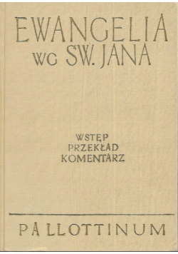 Ewangelia według św Jana Wstęp Przekład Komentarz