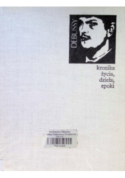 Debussy kronika życia dzieła epoki