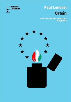 Orban Nowy model przywództwa w Europie