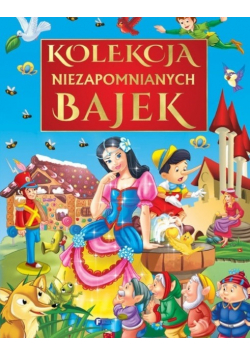 Kolekcja niezapomnianych bajek