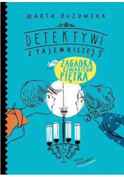 Detektywi z Tajemniczej 5 Zagadka czwartego piętra