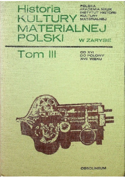 Historia Kultury Materialnej Polski. Tom III