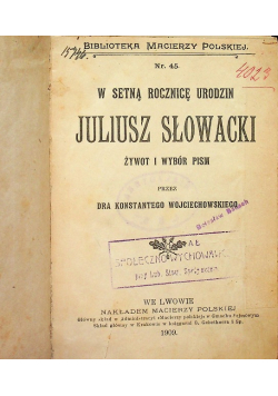 W setną rocznicę urodzin  Juliusz Słowacki  żywot i wybór pism 1909 r.
