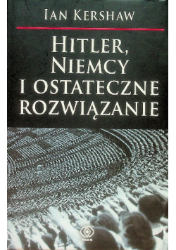 Hitler  Niemcy i ostateczne rozwiązanie