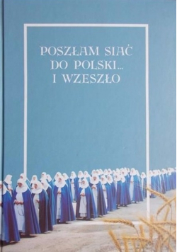 Poszłam siać do Polski i wzeszło Tom I