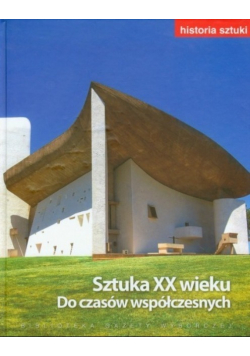 Historia sztuki Sztuka XX wieku Do czasów współczesnych
