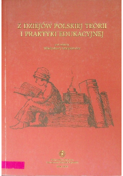 Z dziejów polskiej teorii i praktyki edukacyjnej