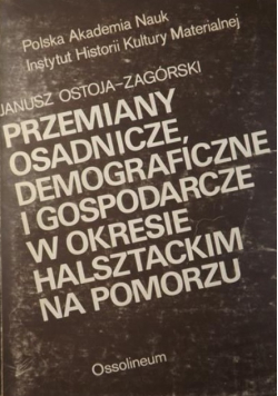 Przemiany osadnicze, demograficzne i gospodarcze w okresie halsztackim na Pomorzu